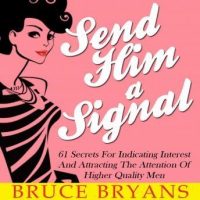 send-him-a-signal-61-secrets-for-indicating-interest-and-attracting-the-attention-of-higher-quality-men.jpg