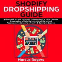 shopify-dropshipping-guide-how-to-build-a-100k-per-month-online-business-in-2019-combine-dropshipping-affiliate-marketing-email-marketing-facebook-advertising-into-1-massive-e-commerce-busi.jpg