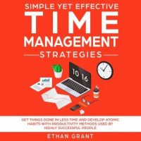 simple-yet-effective-time-management-strategies-get-things-done-in-less-time-and-develop-atomic-habbits-with-productivity-methods-used-by-highly-successful-people.jpg