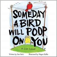 someday-a-bird-will-poop-on-you-a-life-lesson.jpg