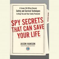 spy-secrets-that-can-save-your-life-a-former-cia-officer-reveals-safety-and-survival-techniques-to-keep-you-and-your-family-protected.jpg