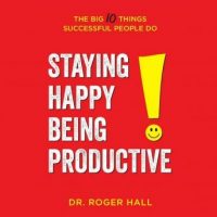 staying-happy-being-productive-the-big-10-things-successful-people-do.jpg