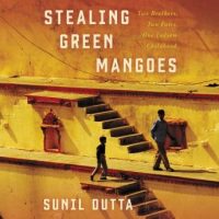 stealing-green-mangoes-two-brothers-two-fates-one-indian-childhood.jpg