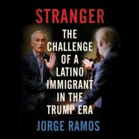 stranger-the-challenge-of-a-latino-immigrant-in-the-trump-era.jpg