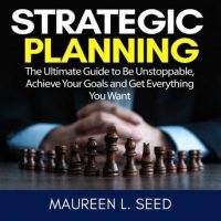 strategic-planning-the-ultimate-guide-to-be-unstoppable-achieve-your-goals-and-get-everything-you-want.jpg