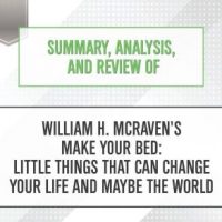 summary-analysis-and-review-of-william-h-mcravens-make-your-bed-little-things-that-can-change-your-life-and-maybe-the-world.jpg