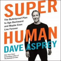 super-human-the-bulletproof-plan-to-age-backward-and-maybe-even-live-forever.jpg
