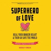 superhero-of-love-heal-your-broken-heart-then-go-save-the-world.jpg