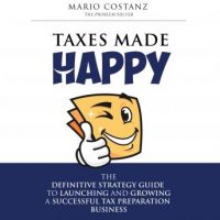 taxes-made-happy-the-definitive-strategy-guide-to-launching-and-growing-a-successful-tax-preparation-business.jpg