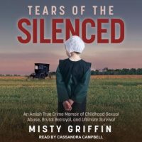 tears-of-the-silenced-an-amish-true-crime-memoir-of-childhood-sexual-abuse-brutal-betrayal-and-ultimate-survival.jpg