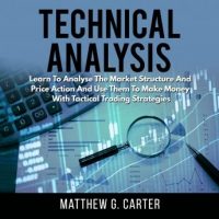 technical-analysis-learn-to-analyse-the-market-structure-and-price-action-and-use-them-to-make-money-with-tactical-trading-strategies.jpg