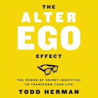 the-alter-ego-effect-the-power-of-secret-identities-to-transform-your-life.jpg