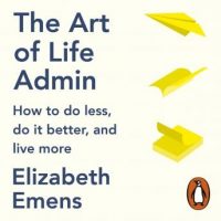 the-art-of-life-admin-how-to-do-less-do-it-better-and-live-more.jpg