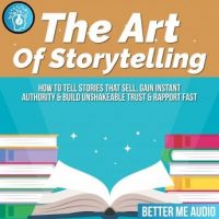 the-art-of-storytelling-how-to-tell-stories-that-sell-gain-instant-authority-build-unshakeable-trust-rapport-fast.jpg