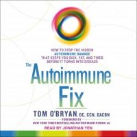 the-autoimmune-fix-how-to-stop-the-hidden-autoimmune-damage-that-keeps-you-sick-fat-and-tired-before-it-turns-into-disease.jpg