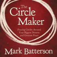 the-circle-maker-praying-circles-around-your-biggest-dreams-and-greatet-fears.jpg
