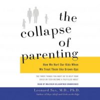 the-collapse-of-parenting-how-we-hurt-our-kids-when-we-treat-them-like-grown-ups.jpg