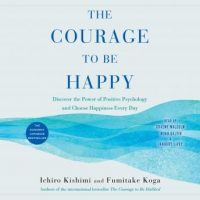 the-courage-to-be-happy-discover-the-power-of-positive-psychology-and-choose-happiness-every-day.jpg