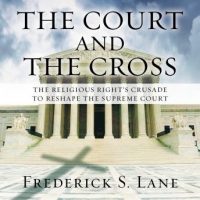 the-court-and-the-cross-the-religious-rights-crusade-to-reshape-the-supreme-court.jpg