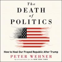 the-death-of-politics-how-to-heal-our-frayed-republic-after-trump.jpg