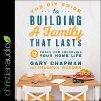 the-diy-guide-to-building-a-family-that-lasts-12-tools-for-improving-your-home-life.jpg