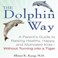 the-dolphin-way-a-parents-guide-to-raising-healthy-happy-and-motivated-kids-without-turning-into-a-tiger.jpg