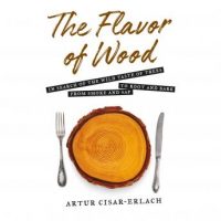 the-flavor-of-wood-in-search-of-the-wild-taste-of-trees-from-smoke-and-sap-to-root-and-bark.jpg