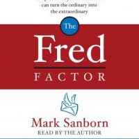 the-fred-factor-how-passion-in-your-work-and-life-can-turn-the-ordinary-into-the-extraordinary.jpg