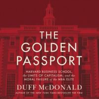 the-golden-passport-harvard-business-school-the-limits-of-capitalism-and-the-moral-failure-of-the-mba-elite.jpg