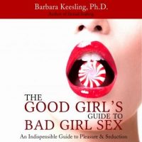 the-good-girls-guide-to-bad-girl-sex-an-indispensible-guide-to-pleasure-seduction.jpg