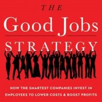 the-good-jobs-strategy-how-the-smartest-companies-invest-in-employees-to-lower-costs-and-boost-profits.jpg
