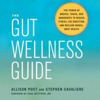 the-gut-wellness-guide-the-power-of-breath-touch-and-awareness-to-reduce-stress-aid-digestion-and-reclaim-whole-body-health.jpg