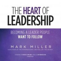 the-heart-of-leadership-becoming-a-leader-people-want-to-follow.jpg