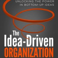 the-idea-driven-organization-unlocking-the-power-in-bottom-up-ideas.jpg