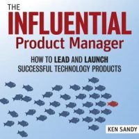 the-influential-product-manager-how-to-lead-and-launch-successful-technology-products.jpg