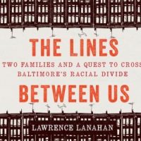 the-lines-between-us-two-families-and-a-quest-to-cross-baltimores-racial-divide.jpg