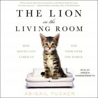 the-lion-in-the-living-room-how-house-cats-tamed-us-and-took-over-the-world.jpg