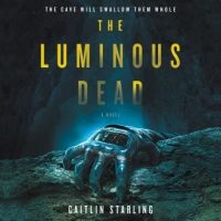 the-luminous-dead-a-novel.jpg