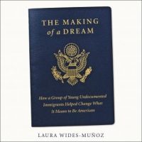 the-making-of-a-dream-how-a-group-of-young-undocumented-immigrants-helped-change-what-it-means-to-be-american.jpg