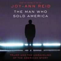 the-man-who-sold-america-trump-and-the-unraveling-of-the-american-story.jpg