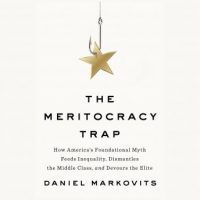 the-meritocracy-trap-how-americas-foundational-myth-feeds-inequality-dismantles-the-middle-class-and-devours-the-elite.jpg