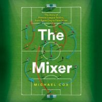 the-mixer-the-story-of-premier-league-tactics-from-route-one-to-false-nines.jpg