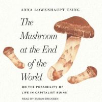 the-mushroom-at-the-end-of-the-world-on-the-possibility-of-life-in-capitalist-ruins.jpg