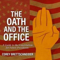 the-oath-and-the-office-a-guide-to-the-constitution-for-future-presidents.jpg
