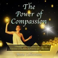 the-power-of-compassion-a-meditation-and-affirmations-collection-to-increase-loving-kindness-positivity-and-compassion.jpg