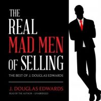 the-real-mad-men-of-selling-the-best-of-j-douglas-edwards.jpg