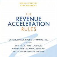 the-revenue-acceleration-rules-supercharge-sales-and-marketing-through-artificial-intelligence-predictive-technologies-and-account-based-strategies.jpg