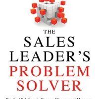 the-sales-leaders-problem-solver-practical-solutions-to-conquer-management-mess-ups-handle-difficult-sales-reps-and-make-the-most-of-every-opportunity.jpg