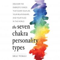 the-seven-chakra-personality-types-discover-the-energetic-forces-that-shape-your-life-your-relationships-and-your-place-in-the-world.jpg