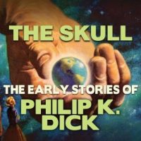 the-skull-early-stories-of-philip-k-dick.jpg